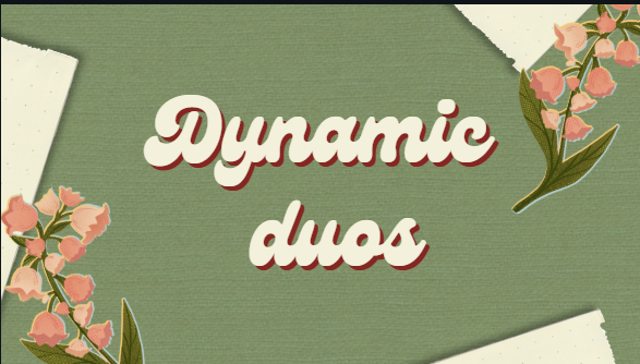 Dynamic duos