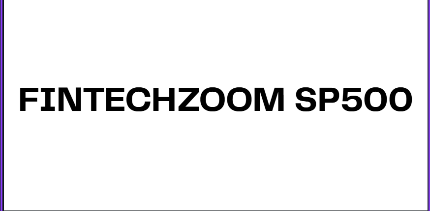 FINTECHZOOM SP500