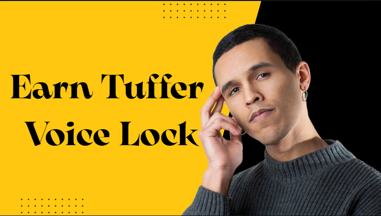 Earn Tuffer Voice Lock