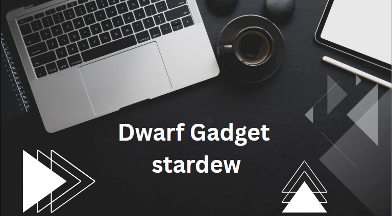 Dwarf Gadget stardew