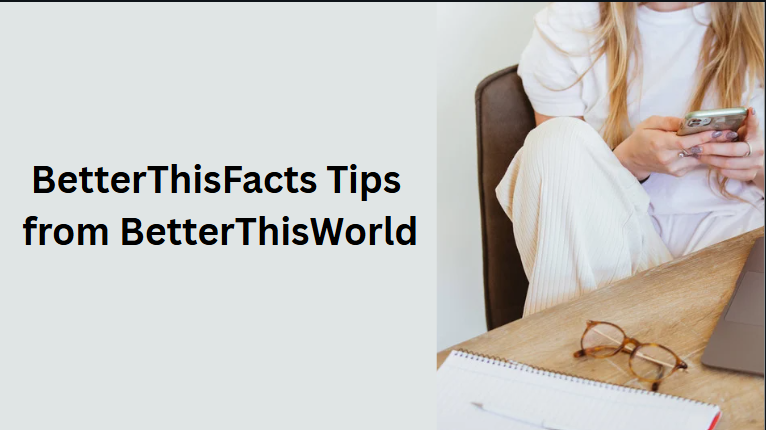 BetterThisFacts Tips from BetterThisWorld