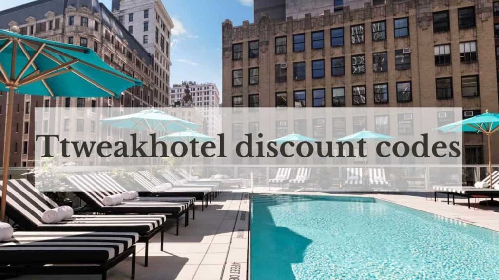 ttweakhotel discount codes: A Smart Way to Save on Hotel Bookings
