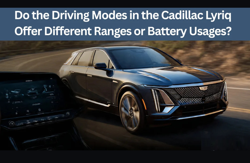 Do the driving modes in Cadillac Lyriq offer different ranges or battery usages?